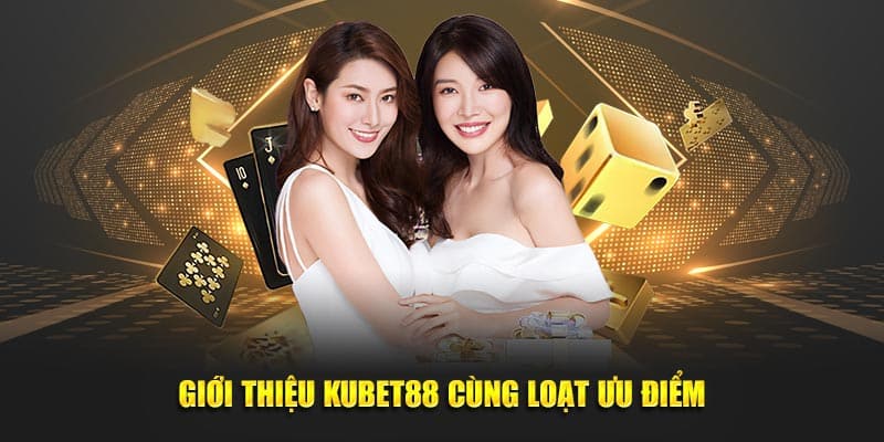 Giới Thiệu Kubet88 2 Giới thiệu Kubet88 cùng loạt ưu điểm