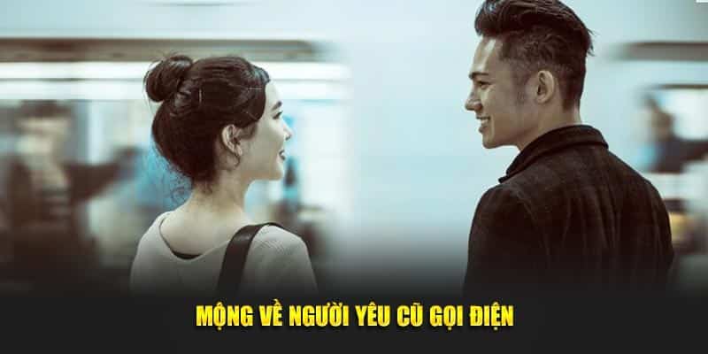 Nằm Mơ Thấy Người Yêu Cũ Ý Nghĩa Sâu Xa Và Con Số May Mắn 3 Mộng về người yêu cũ gọi điện