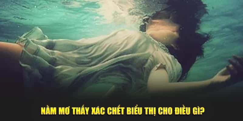 Nằm Mơ Thấy Xác Chết Biểu Thị Điềm Hên Hay Xui Rủi? 1 Nằm mơ thấy xác chết biểu thị cho điều gì?