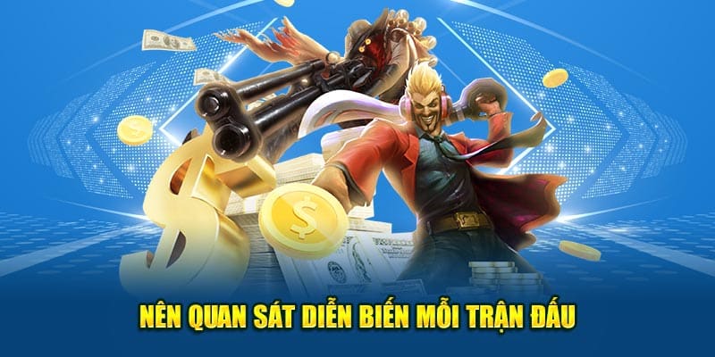 E-sport Là Gì? Khái Niệm, Quy Tắc Và Cách Dự Đoán 3 Nên quan sát diễn biến mỗi trận đấu